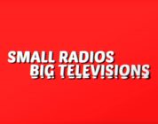 Small Radios Big Televisions Videos