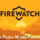 Weekly Podcast Episode 13 – Firewatch