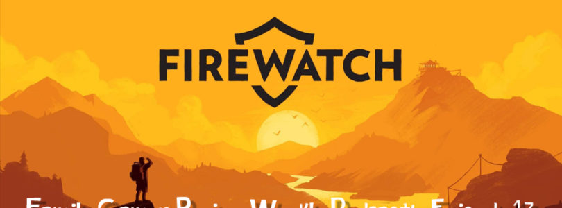 Weekly Podcast Episode 13 – Firewatch