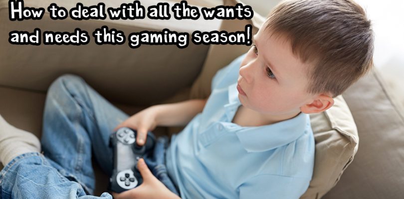 I want this game, I NEED THAT GAME! How to deal with all the wants and needs this gaming season!