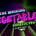 The Walking Vegetables: Radical Edition