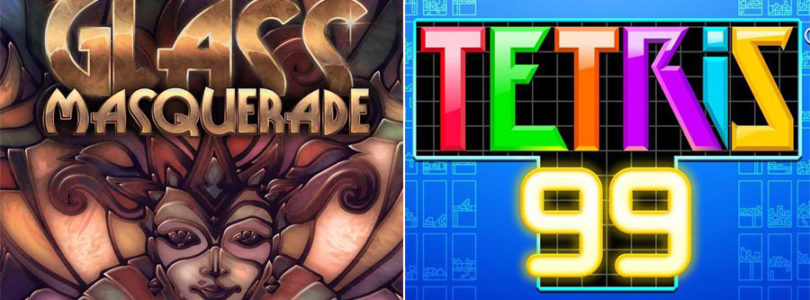 Glass Masquerade and Tetris 99