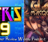 Weekly Podcast Episode 24 – Glass Masquerade and Tetris 99