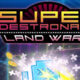 Super Destronaut: Land Wars
